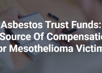 Asbestos Trust Funds Guide | Get Help Recovering Compensation